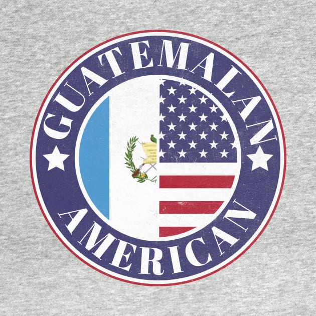 Proud Guatemalan-American Badge - Guatemala Flag by Yesteeyear